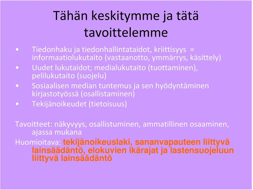 hyödyntäminen kirjastotyössä (osallistaminen) Tekijänoikeudet (tietoisuus) Tavoitteet: näkyvyys, osallistuminen, ammatillinen