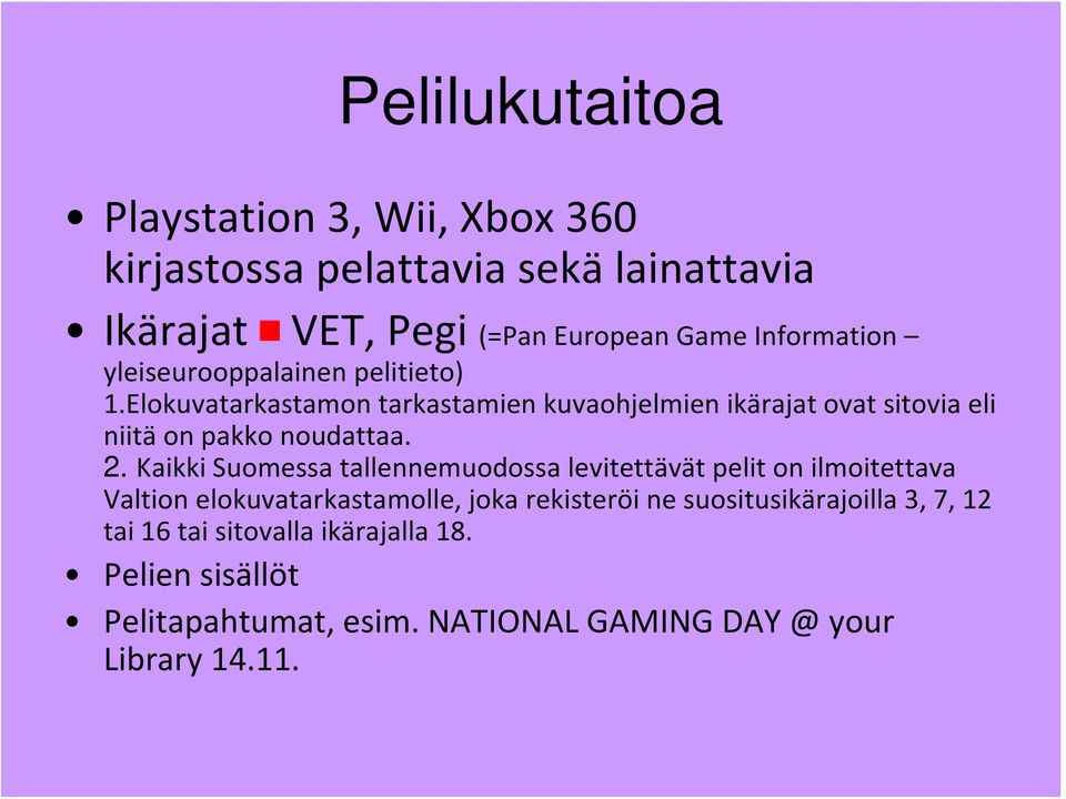 Elokuvatarkastamon tarkastamien kuvaohjelmien ikärajat ovat sitovia eli niitä on pakko noudattaa. 2.