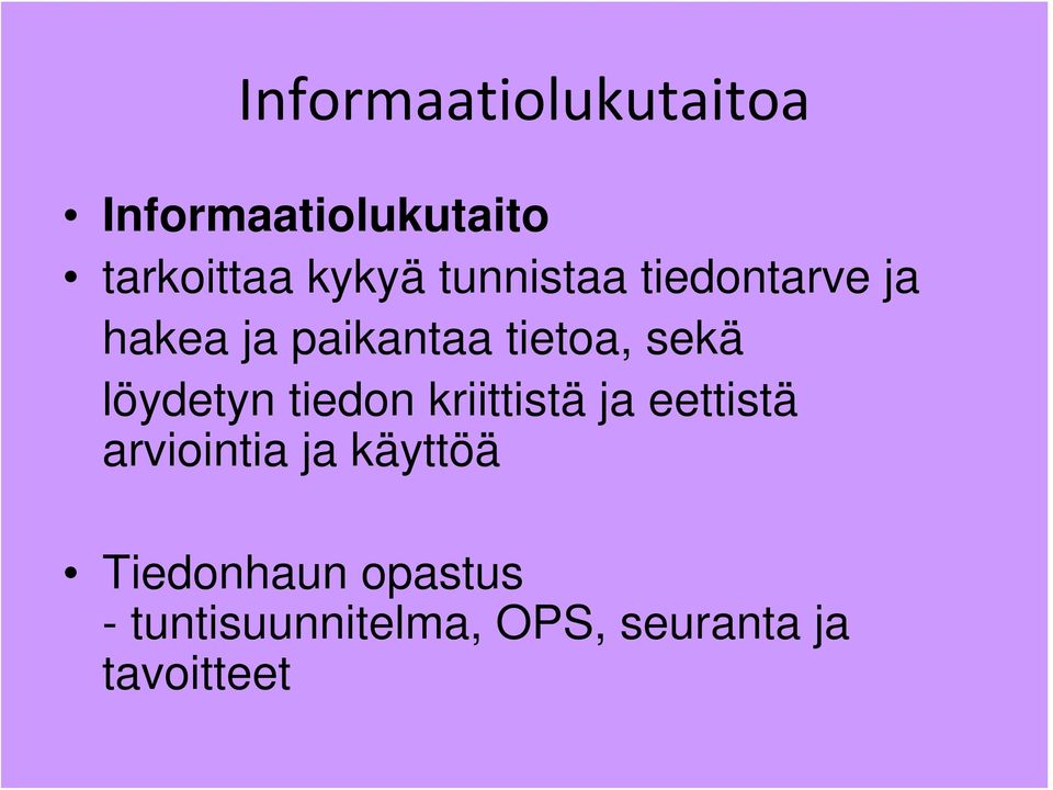 löydetyn tiedon kriittistä ja eettistä arviointia ja käyttöä