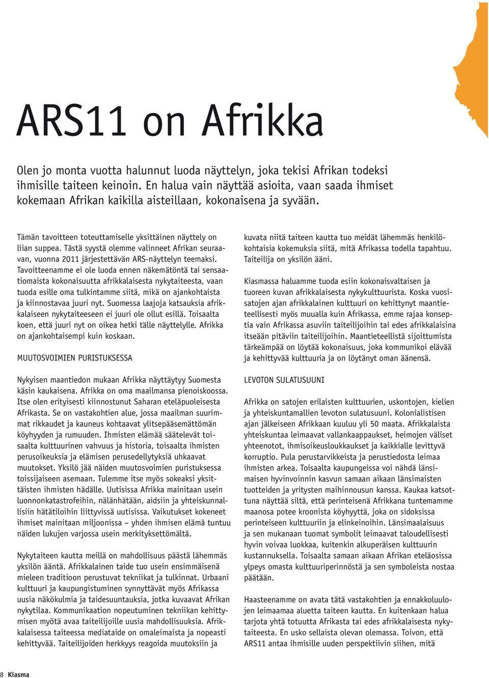 Tästä syystä olemme valinneet Afrikan seuraavan, vuonna 2011 järjestettävän ARS-näyttelyn teemaksi.