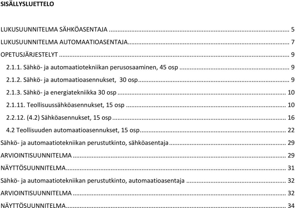 .. 10 2.1.11. Teollisuussähköasennukset, 15 osp... 10 2.2.12. (4.2) Sähköasennukset, 15 osp... 16 4.