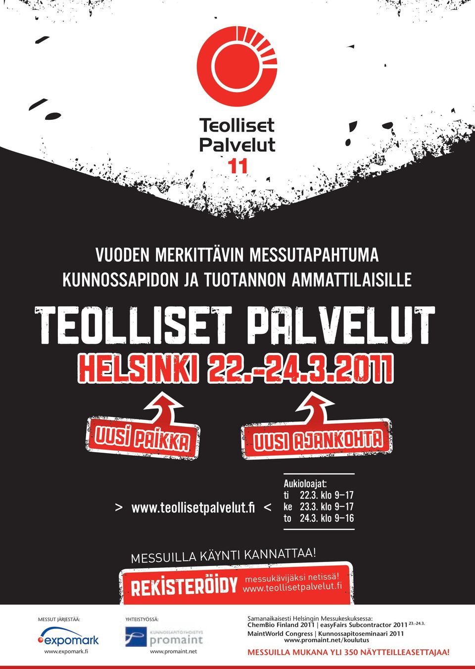 Rekisteröidy www.teollisetpalvelut.fi MessUt JäRJestää: www.expomark.fi YhteistYössä: www.promaint.