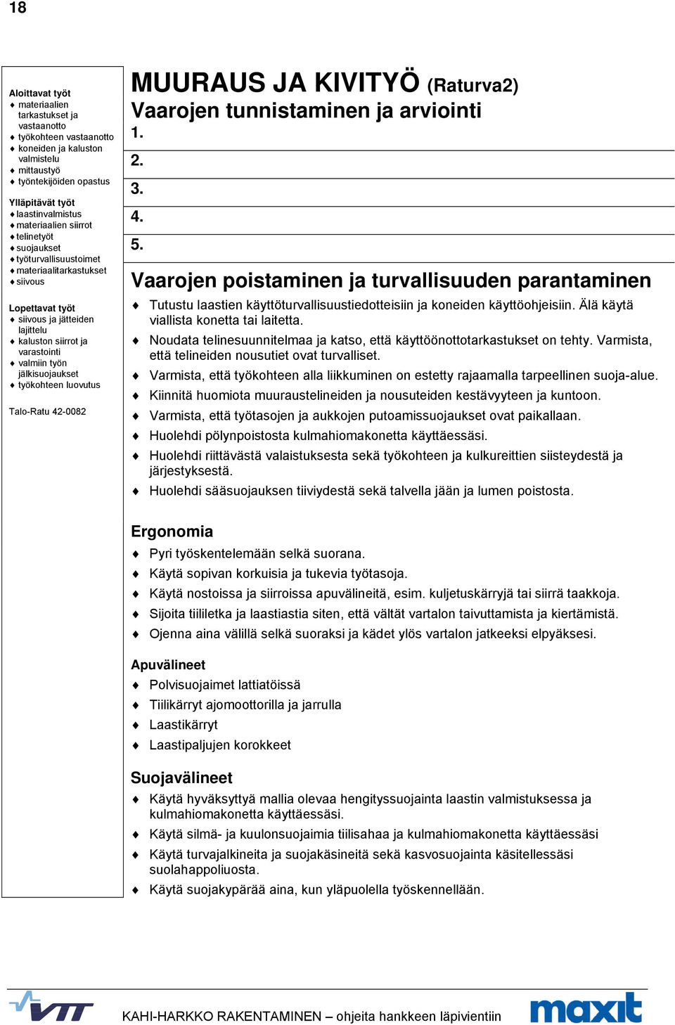 työkohteen luovutus Talo-Ratu 42-0082 MUURAUS JA KIVITYÖ (Raturva2) Vaarojen tunnistaminen ja arviointi 1. 2. 3. 4. 5.