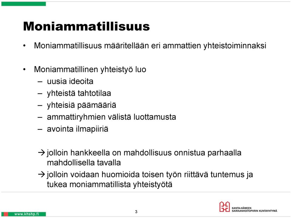 luottamusta avointa ilmapiiriä jolloin hankkeella on mahdollisuus onnistua parhaalla