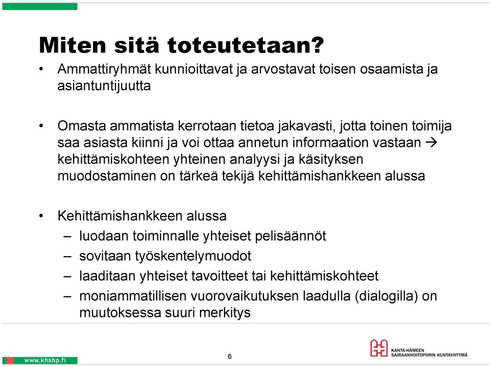 toimija saa asiasta kiinni ja voi ottaa annetun informaation vastaan kehittämiskohteen yhteinen analyysi ja käsityksen muodostaminen on tärkeä