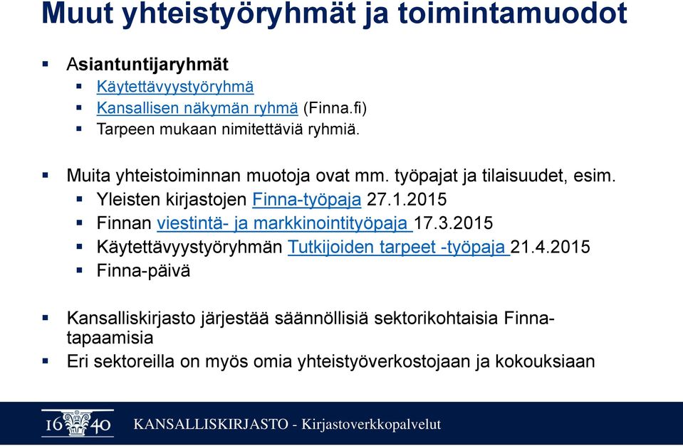 Yleisten kirjastojen Finna-työpaja 27.1.2015 Finnan viestintä- ja markkinointityöpaja 17.3.