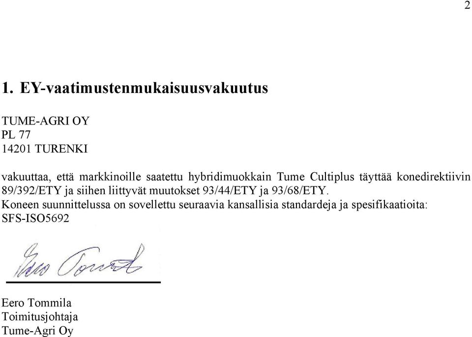 siihen liittyvät muutokset 93/44/ETY ja 93/68/ETY.