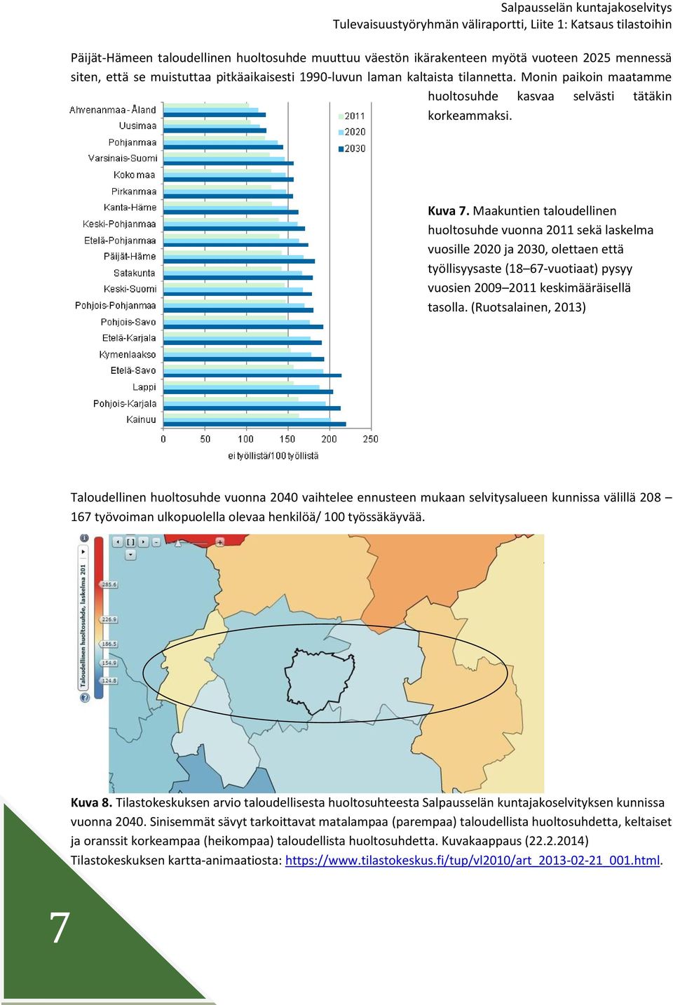 Maakuntien taloudellinen huoltosuhde vuonna 2011 sekä laskelma vuosille 2020 ja 2030, olettaen että työllisyysaste (18 67-vuotiaat) pysyy vuosien 2009 2011 keskimääräisellä tasolla.