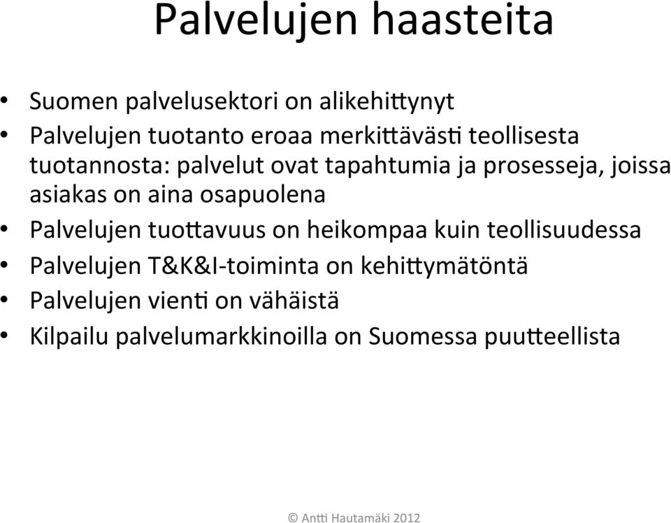 on aina osapuolena Palvelujen tuolavuus on heikompaa kuin teollisuudessa Palvelujen T&K&I-