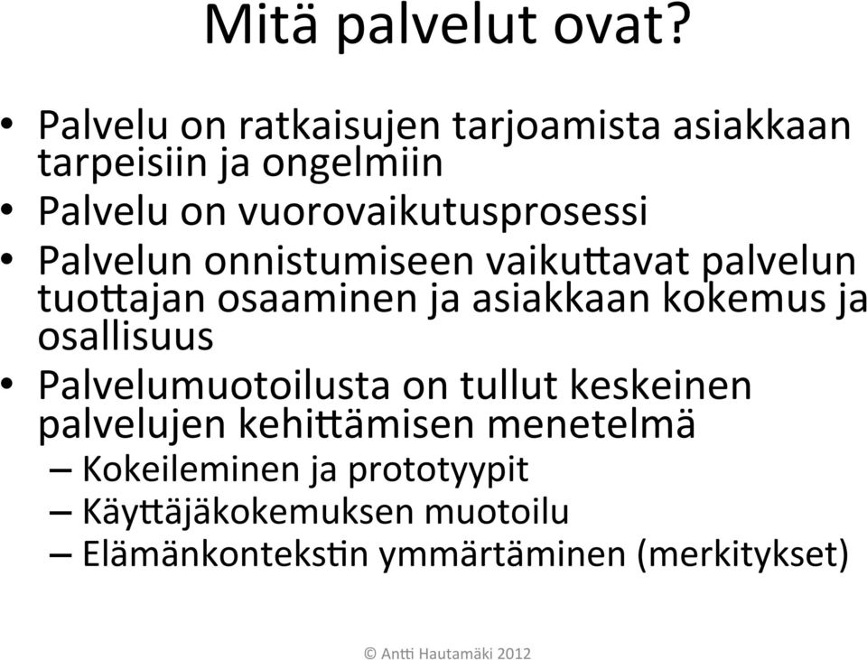 vuorovaikutusprosessi Palvelun onnistumiseen vaikulavat palvelun tuolajan osaaminen ja asiakkaan