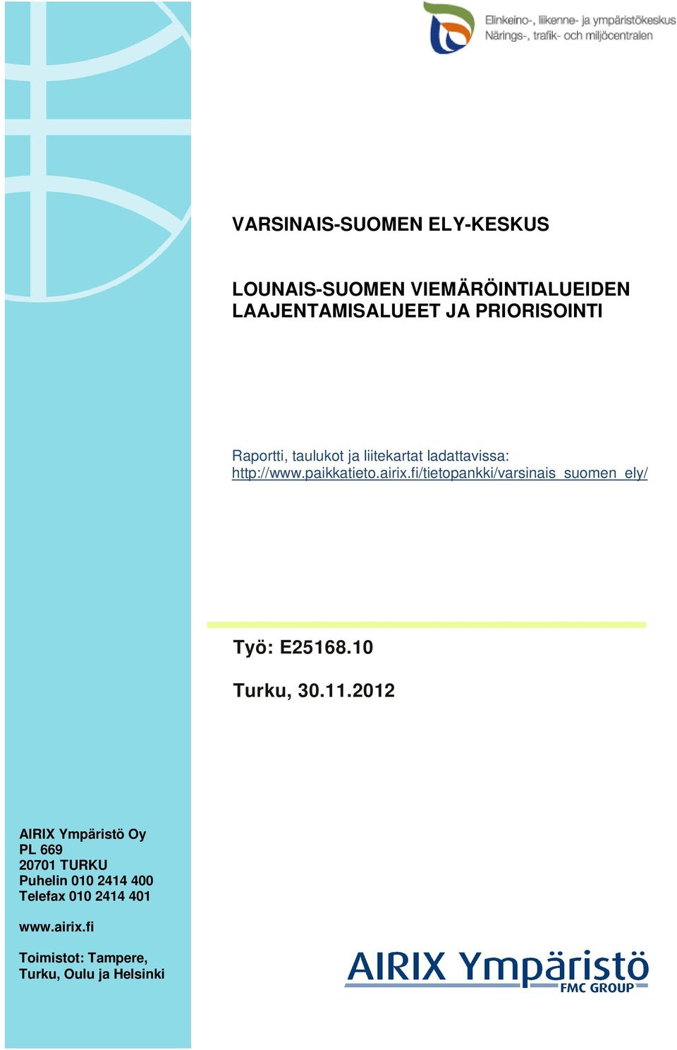 fi/tietopankki/varsinais_suomen_ely/ Työ: E25168.10 Turku, 30.11.