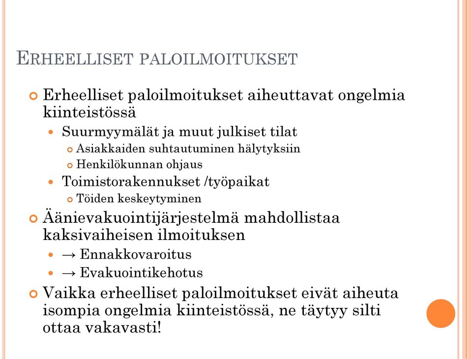 keskeytyminen Äänievakuointijärjestelmä mahdollistaa kaksivaiheisen ilmoituksen Ennakkovaroitus