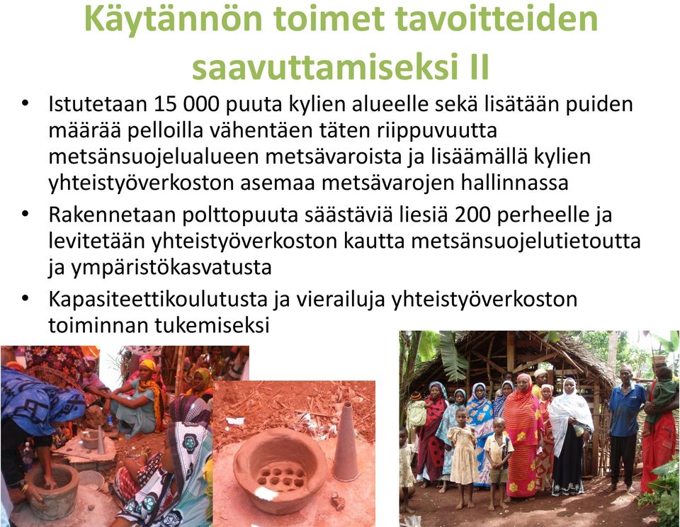 metsävarojen hallinnassa Rakennetaan polttopuuta säästäviä liesiä 200 perheelle ja levitetään yhteistyöverkoston kautta