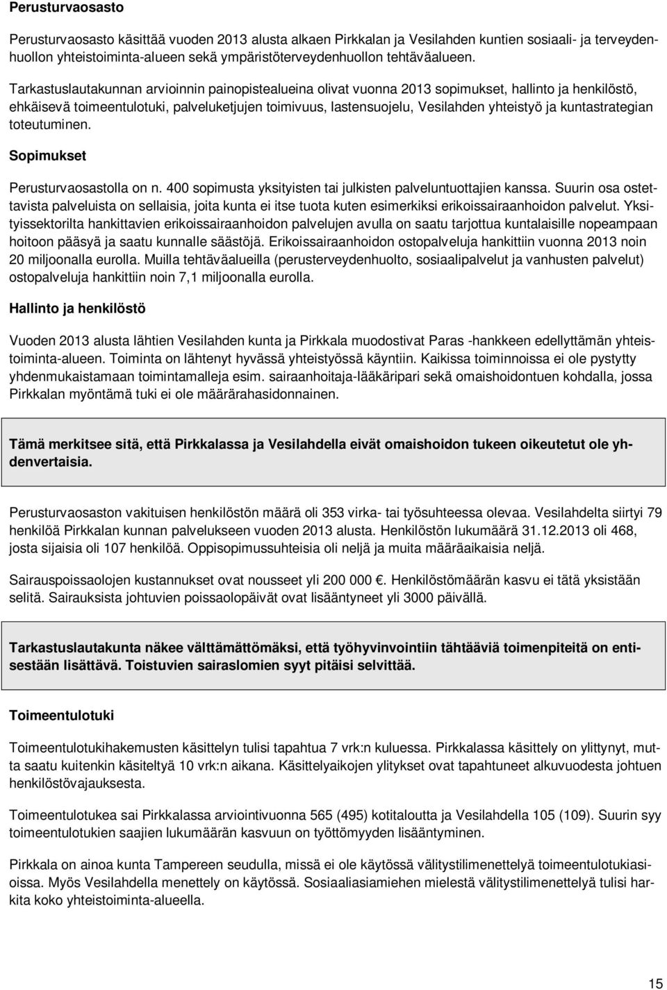 kuntastrategian toteutuminen. Sopimukset Perusturvaosastolla on n. 400 sopimusta yksityisten tai julkisten palveluntuottajien kanssa.