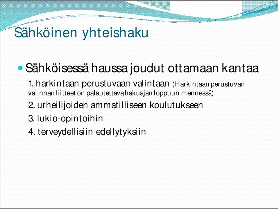 liitteet on palautettava hakuajan loppuun mennessä) 2.