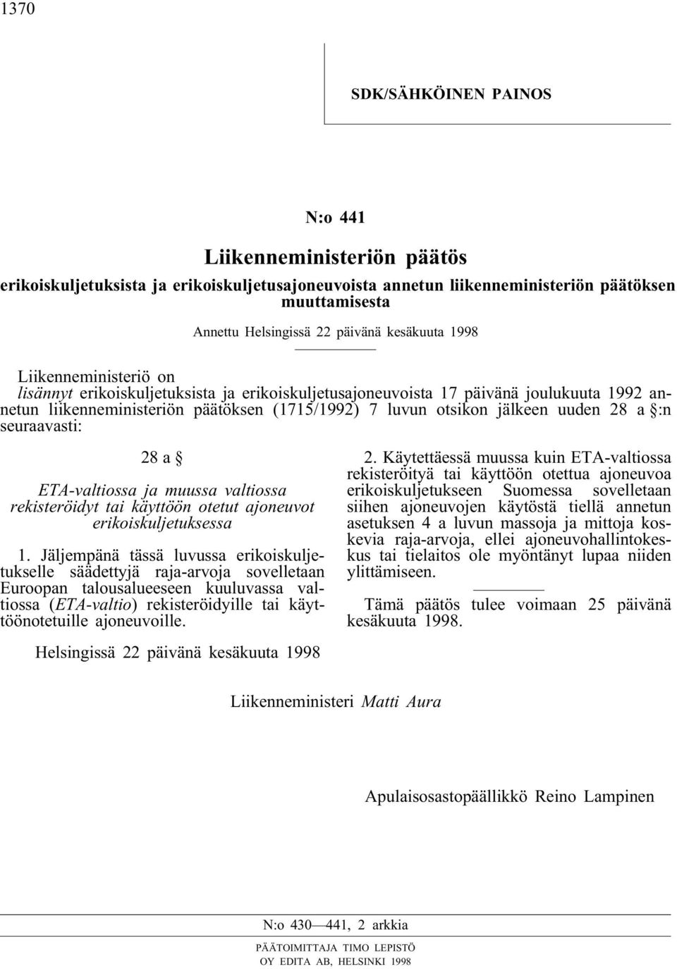 uuden 28 a :n seuraavasti: 28a ETA-valtiossa ja muussa valtiossa rekisteröidyt tai käyttöön otetut ajoneuvot erikoiskuljetuksessa 1.