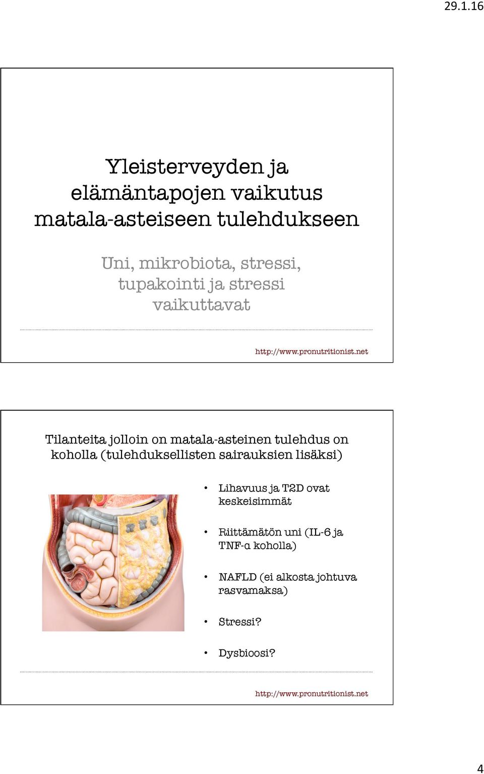 on koholla (tulehduksellisten sairauksien lisäksi) Lihavuus ja T2D ovat keskeisimmät