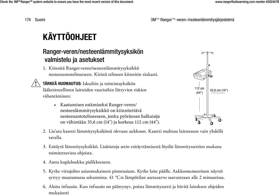 TÄRKEÄ HUOMAUTUS: Iskuihin ja toimintayksikön lääketieteellisten laitteiden vaurioihin liittyvien riskien vähentäminen: Kaatumisen estämiseksi Ranger-veren/ nesteenlämmitysyksikkö on kiinnitettävä
