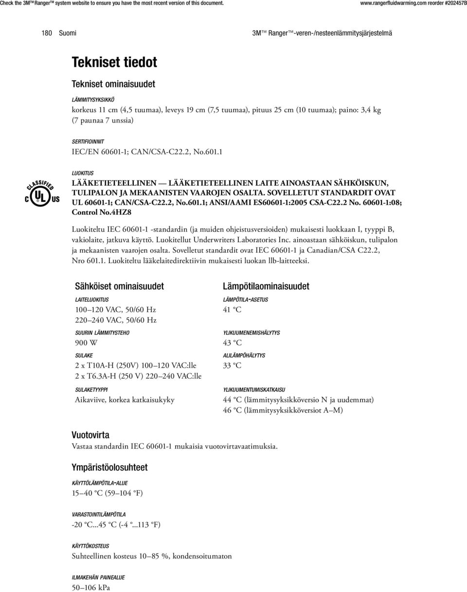SOVELLETUT STANDARDIT OVAT UL 60601-1; CAN/CSA-C22.2, No.601.1; ANSI/AAMI ES60601-1:2005 CSA-C22.2 No. 60601-1:08; Control No.