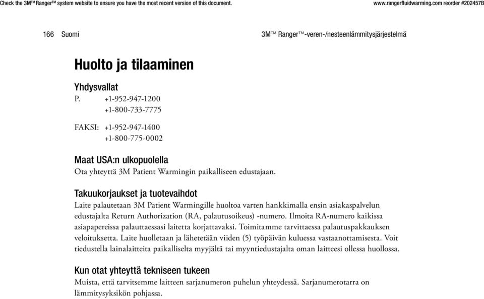 Takuukorjaukset ja tuotevaihdot Laite palautetaan 3M Patient Warmingille huoltoa varten hankkimalla ensin asiakaspalvelun edustajalta Return Authorization (RA, palautusoikeus) -numero.