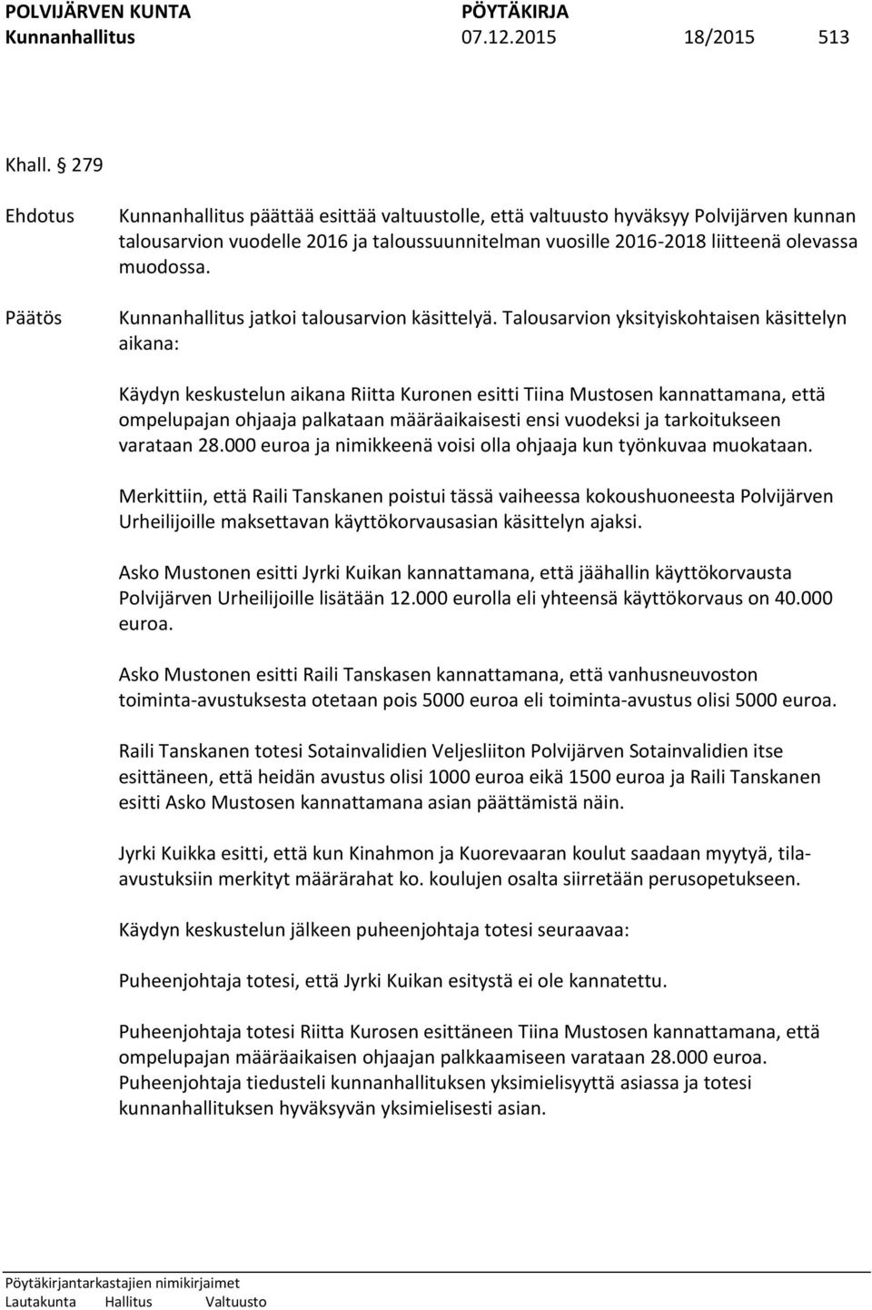 Kunnanhallitus jatkoi talousarvion käsittelyä.