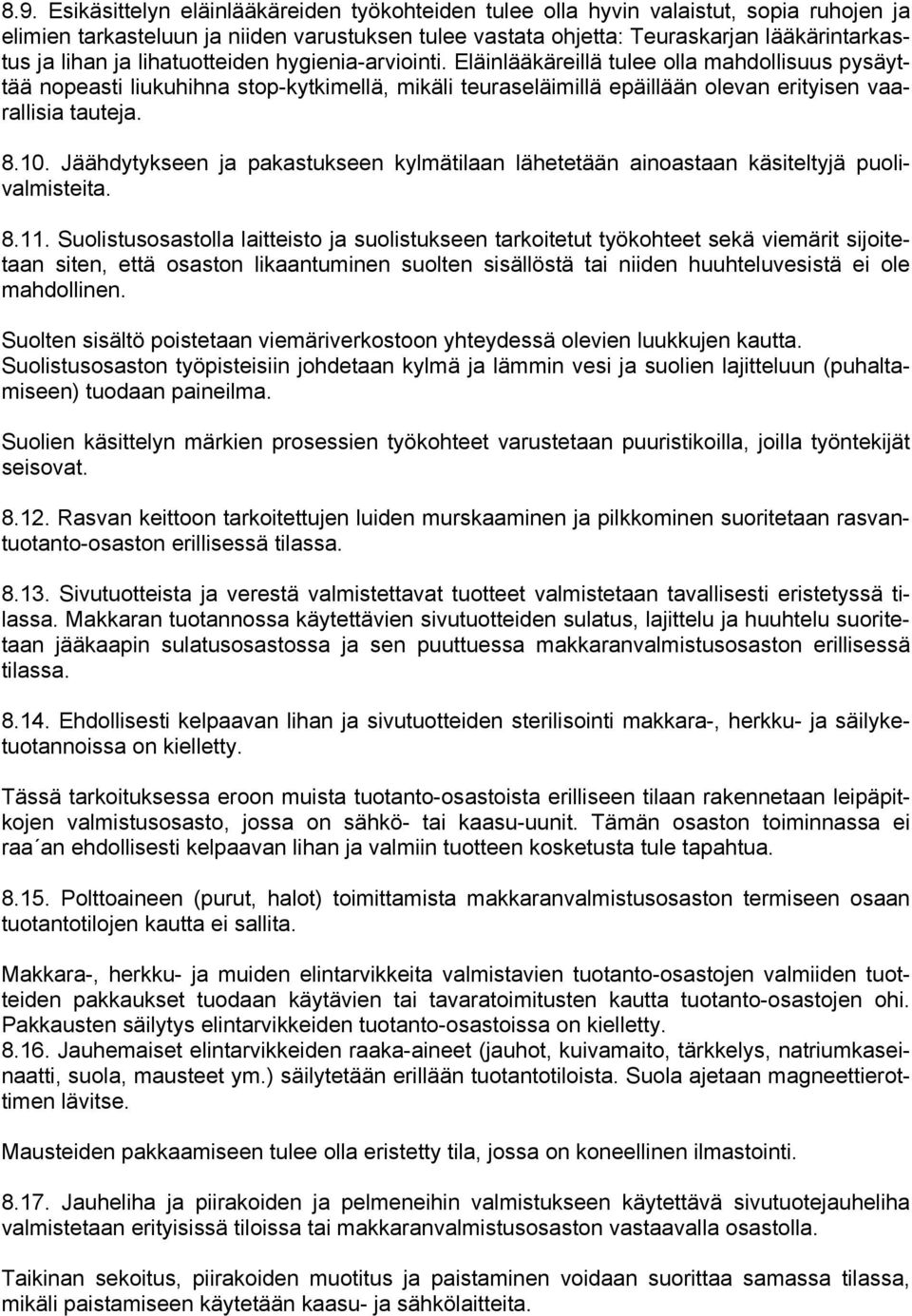 10. Jäähdytykseen ja pakastukseen kylmätilaan lähetetään ainoastaan käsiteltyjä puolivalmisteita. 8.11.