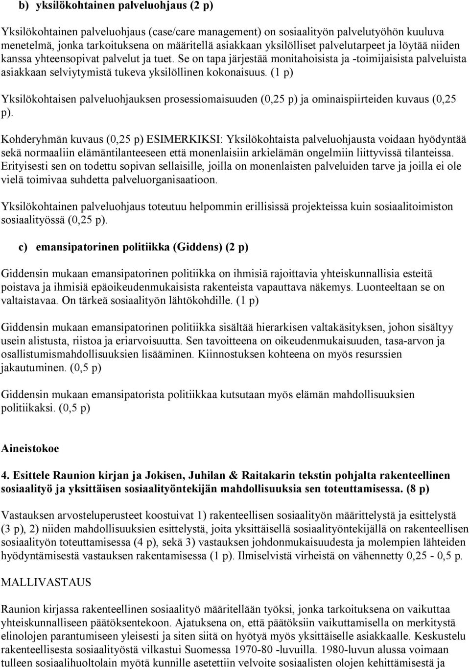 (1 p) Yksilökohtaisen palveluohjauksen prosessiomaisuuden (0,25 p) ja ominaispiirteiden kuvaus (0,25 p).