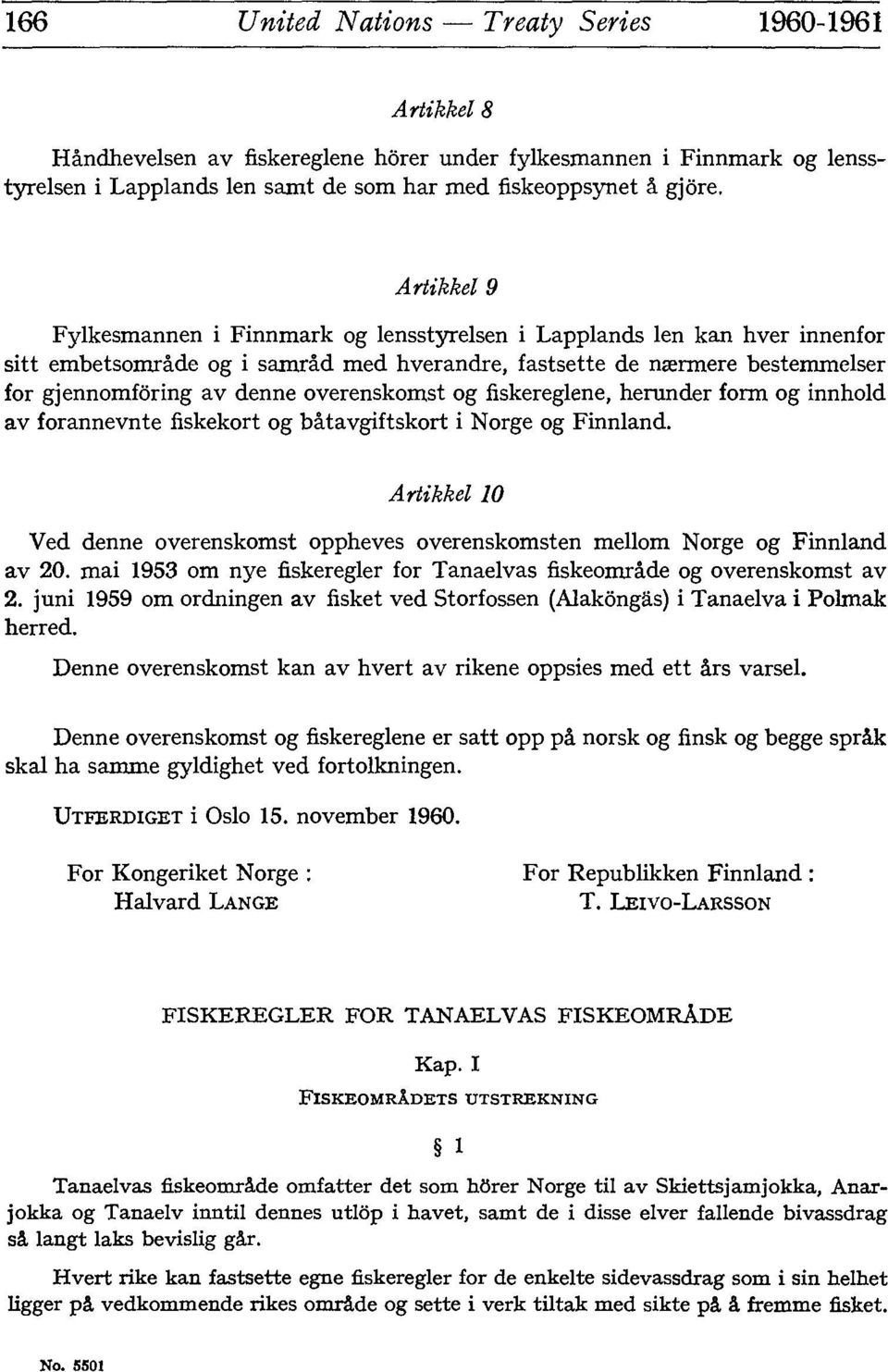 overenskomst og fiskereglene, herunder form og innhold av forannevnte fiskekort og bâtavgiftskort i Norge og Finnland.