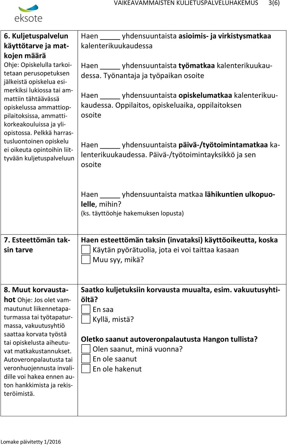 ammattikorkeakouluissa ja yliopistossa.