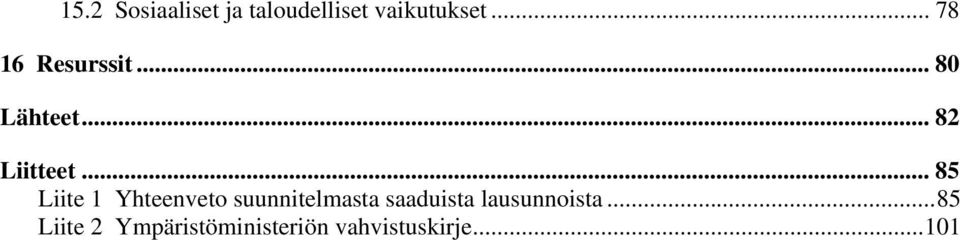 .. 85 Liite 1 Yhteenveto suunnitelmasta saaduista