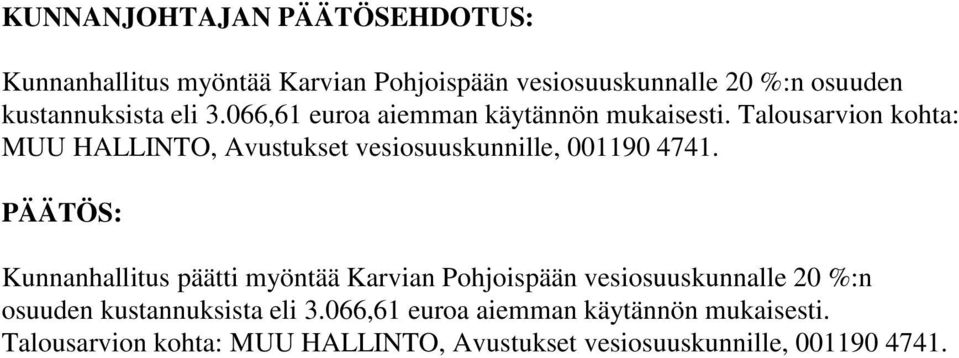 Talousarvion kohta: MUU HALLINTO, Avustukset vesiosuuskunnille, 001190 4741.