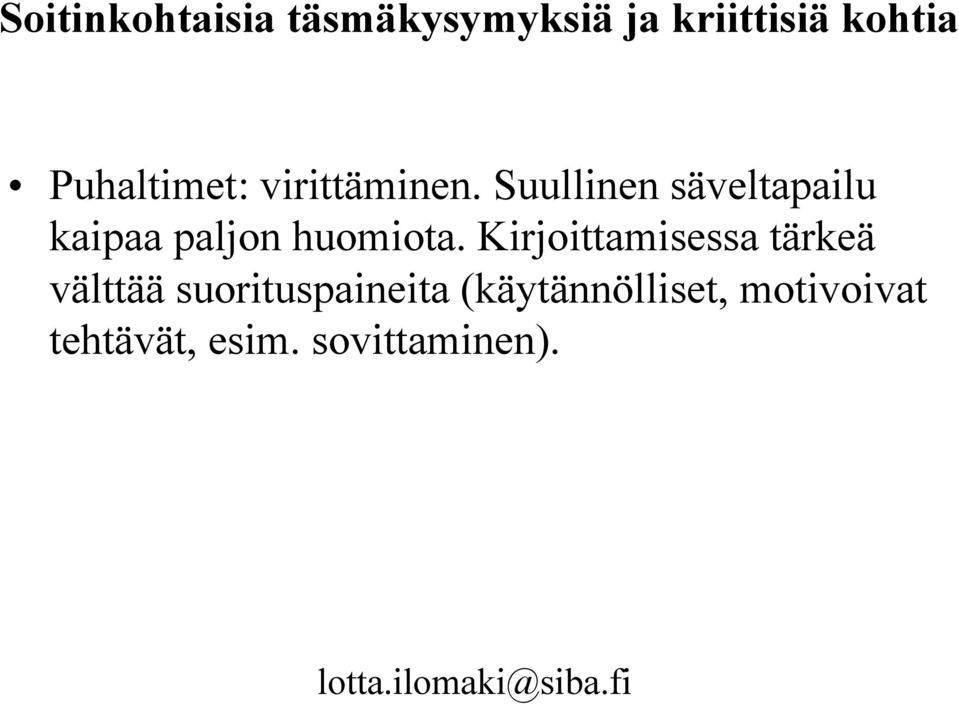 Suullinen säveltapailu kaipaa paljon huomiota.