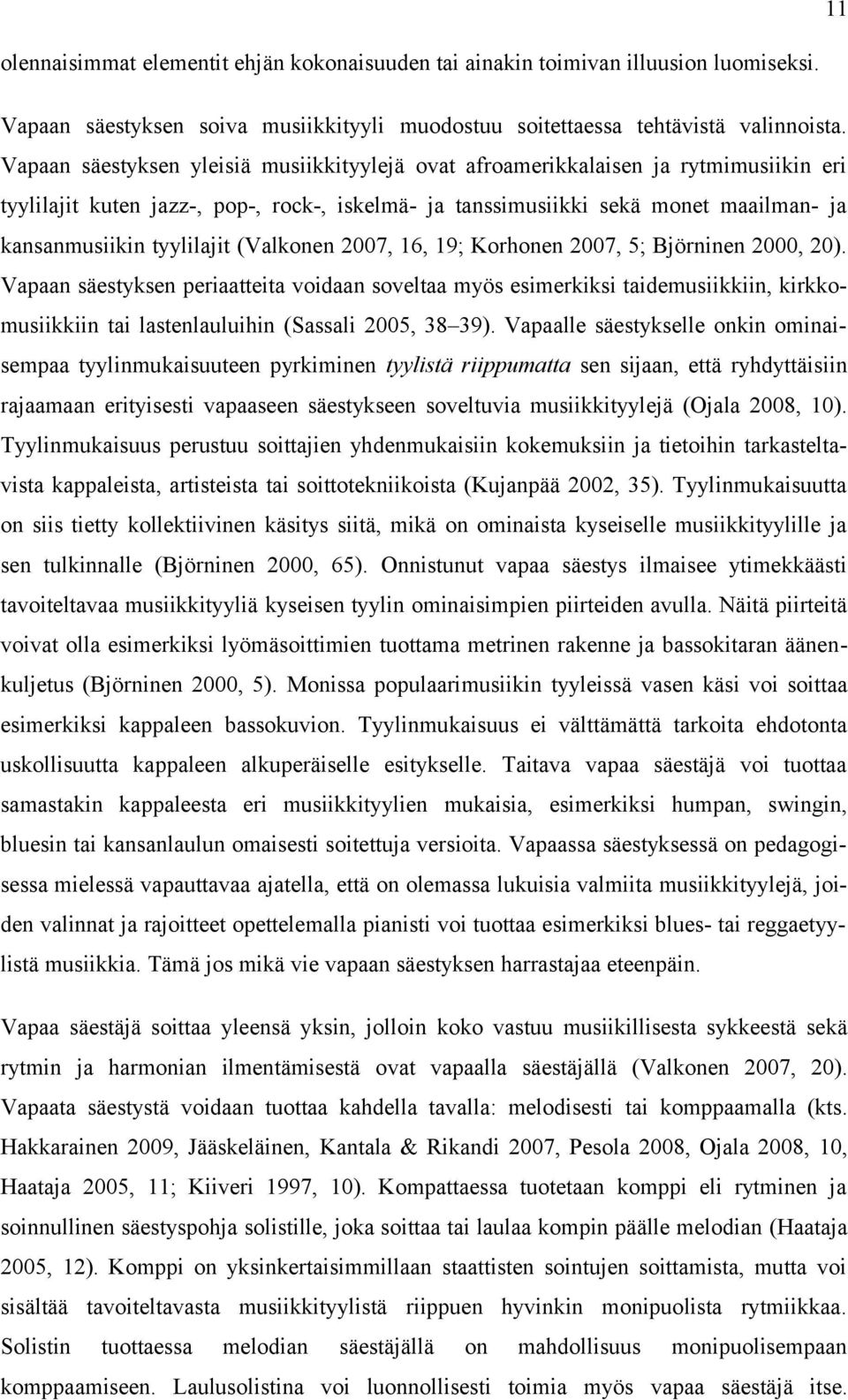 tyylilajit (Valkonen 2007, 16, 19; Korhonen 2007, 5; Björninen 2000, 20).