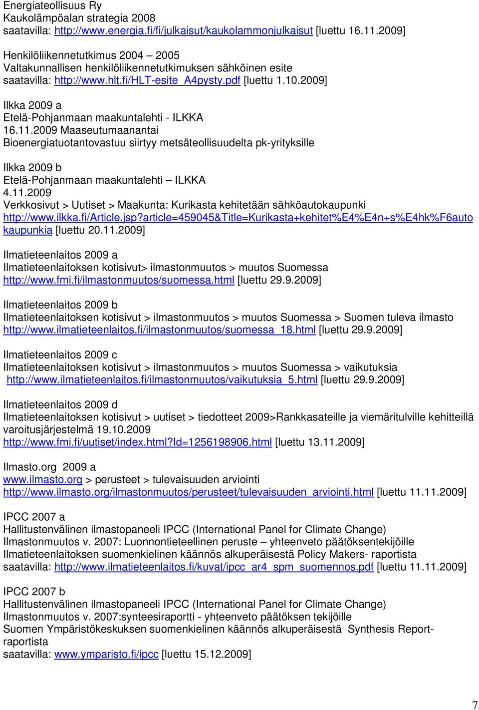 2009] Ilkka 2009 a Etelä-Pohjanmaan maakuntalehti - ILKKA 16.11.