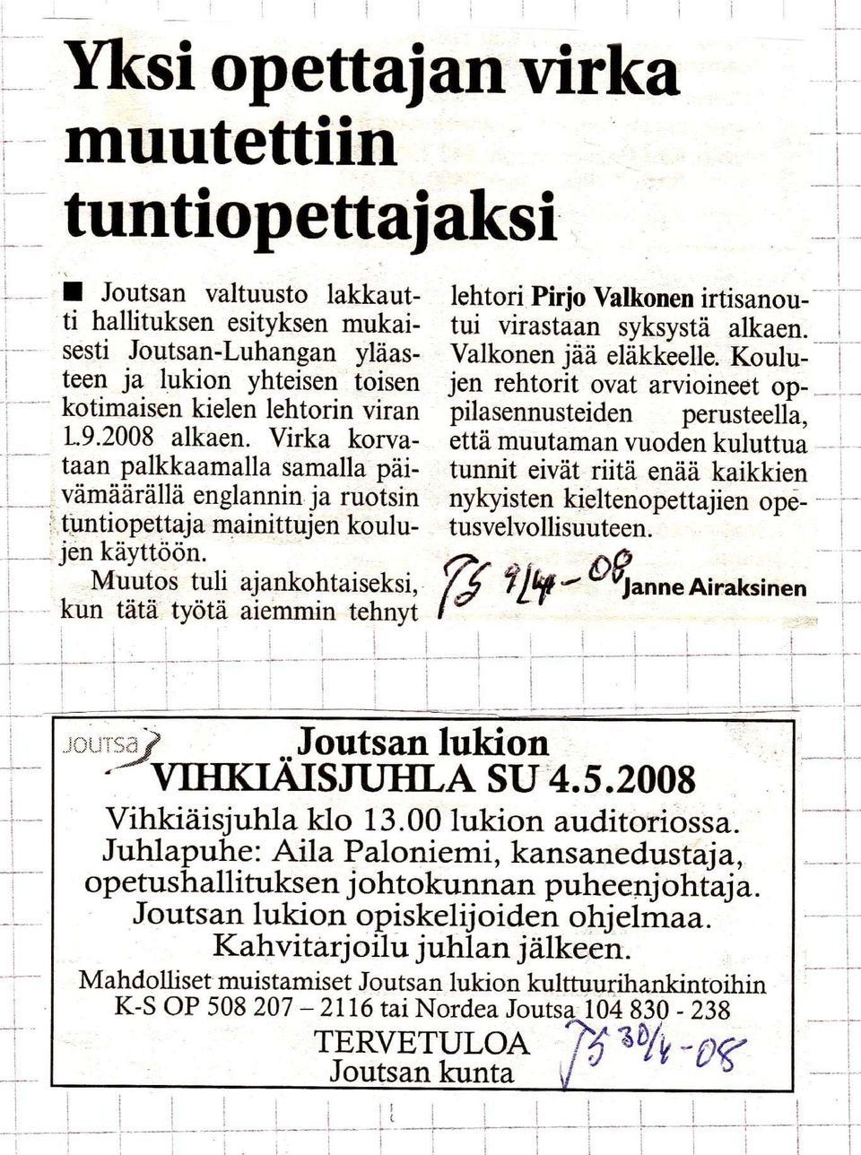 Muutos tuli ajankohtaiseksi, kun tata tyota aiemmin tehnyt lehtori Pirjo Valkonen irtisanoutui virastaan syksysta alkaen. Valkonen jää elakkeelle.