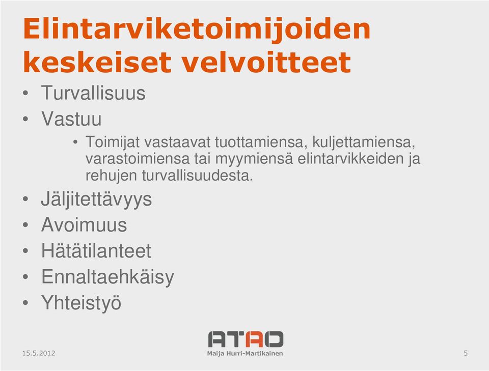 myymiensä elintarvikkeiden ja rehujen turvallisuudesta.