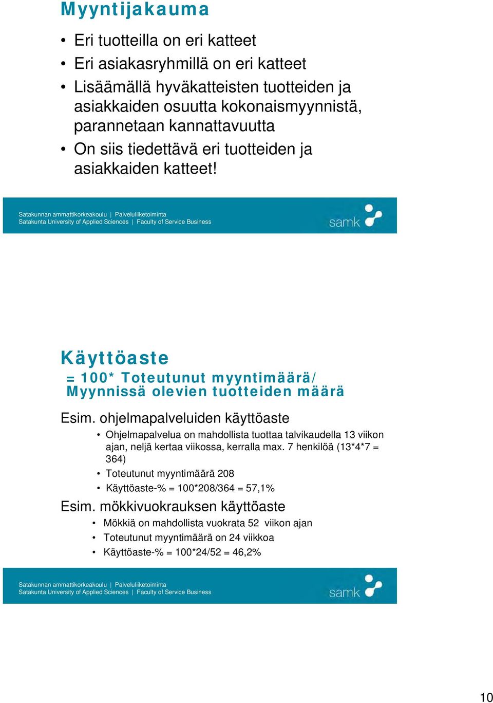 ohjelmapalveluiden käyttöaste Ohjelmapalvelua on mahdollista tuottaa talvikaudella 13 viikon ajan, neljä kertaa viikossa, kerralla max.