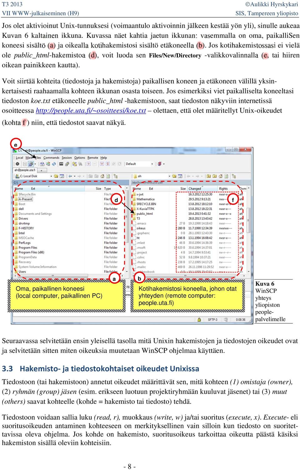 Jos kotihakemistossasi ei vielä ole public_html-hakemistoa (d), voit luoda sen Files/New/Directory -valikkovalinnalla (e, tai hiiren oikean painikkeen kautta).