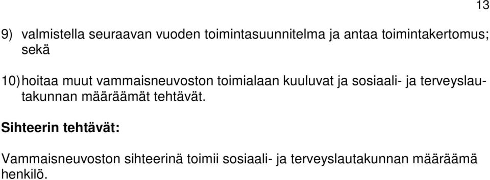 kuuluvat ja sosiaali- ja terveyslautakunnan määräämät tehtävät.