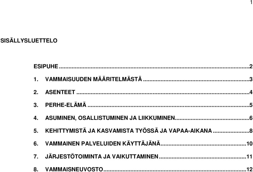 KEHITTYMISTÄ JA KASVAMISTA TYÖSSÄ JA VAPAA-AIKANA... 8 6.