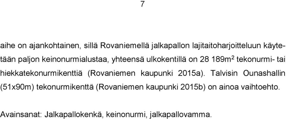 hiekkatekonurmikenttiä (Rovaniemen kaupunki 2015a).