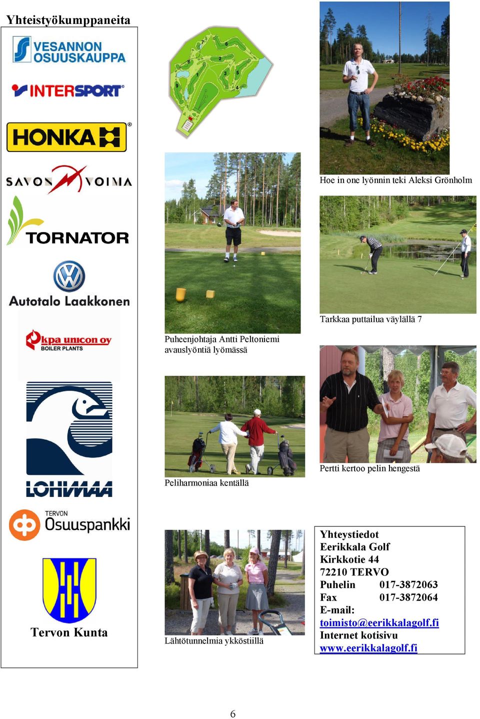 hengestä Tervon Kunta Lähtötunnelmia ykköstiillä Yhteystiedot Eerikkala Golf Kirkkotie 44 72210