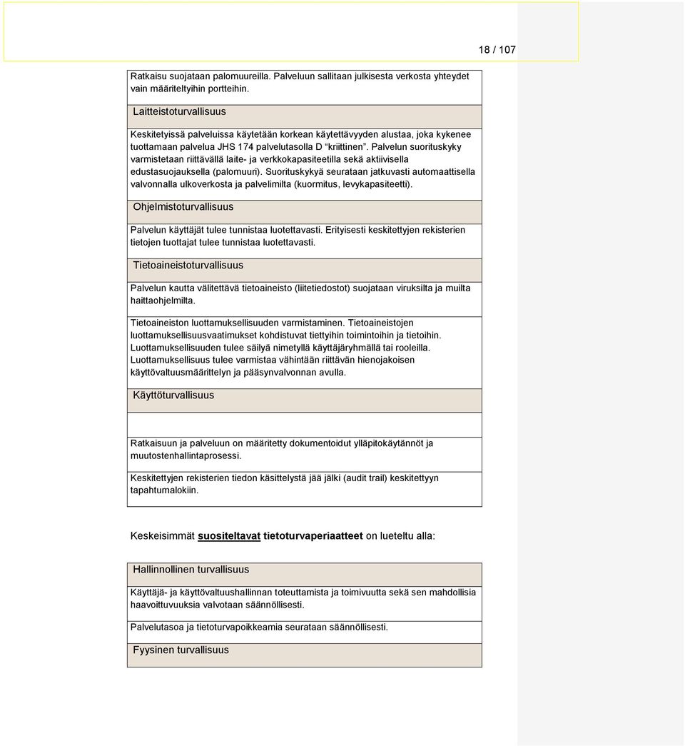 Palvelun surituskyky varmistetaan riittävällä laite- ja verkkkapasiteetilla sekä aktiivisella edustasujauksella (palmuuri).