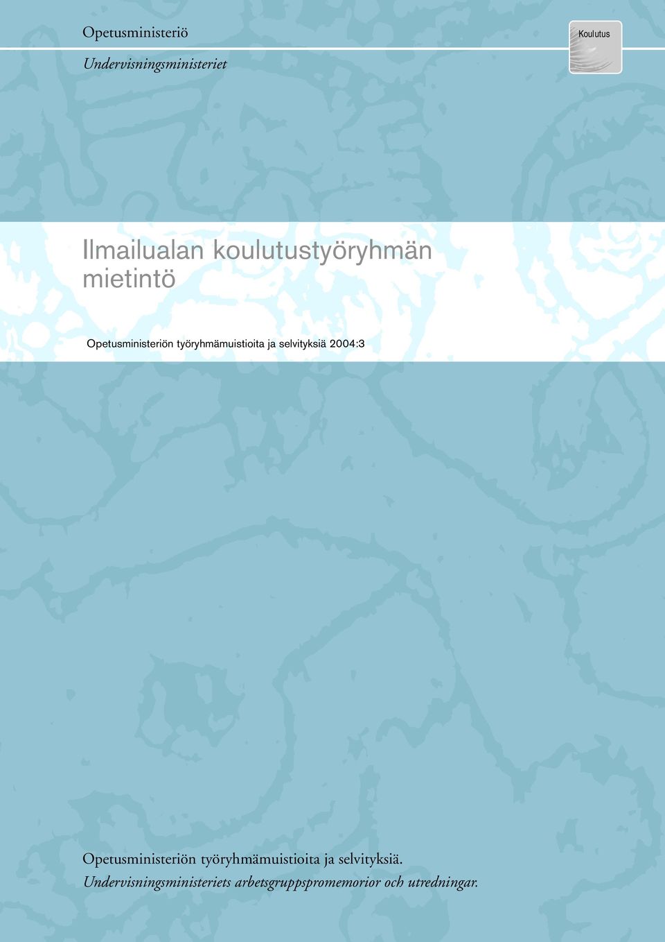 selvityksiä 2004:3 Opetusministeriön työryhmämuistioita ja