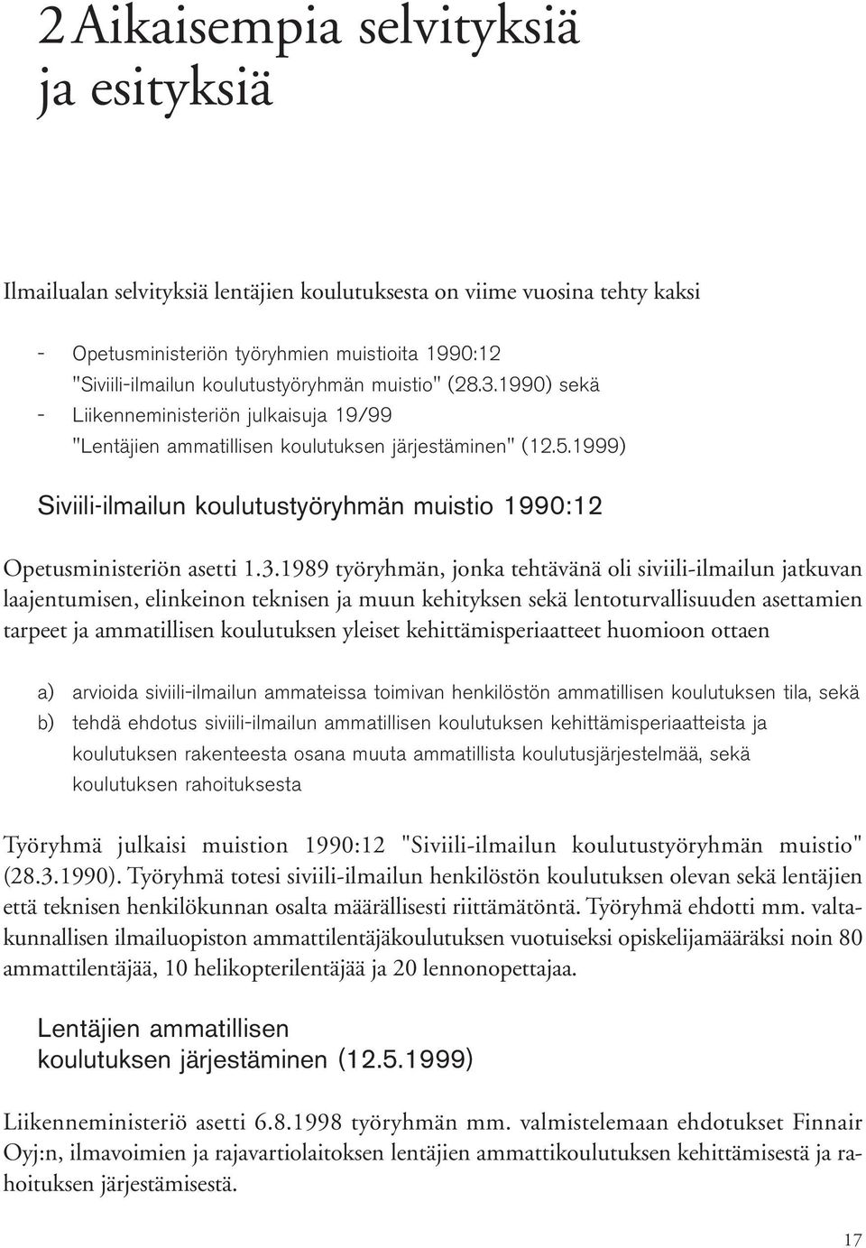 1999) Siviili-ilmailun koulutustyöryhmän muistio 1990:12 Opetusministeriön asetti 1.3.