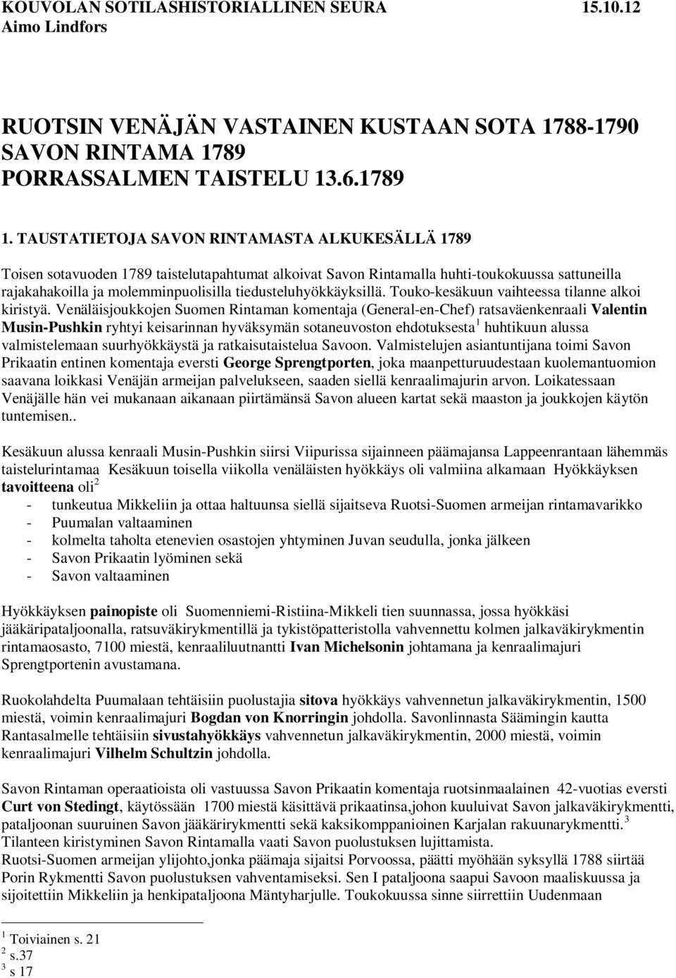 tiedusteluhyökkäyksillä. Touko-kesäkuun vaihteessa tilanne alkoi kiristyä.