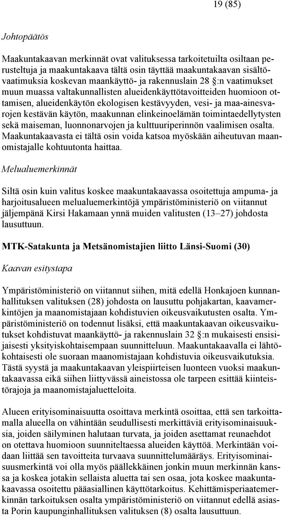 elinkeinoelämän toimintaedellytysten sekä maiseman, luonnonarvojen ja kulttuuriperinnön vaalimisen osalta.