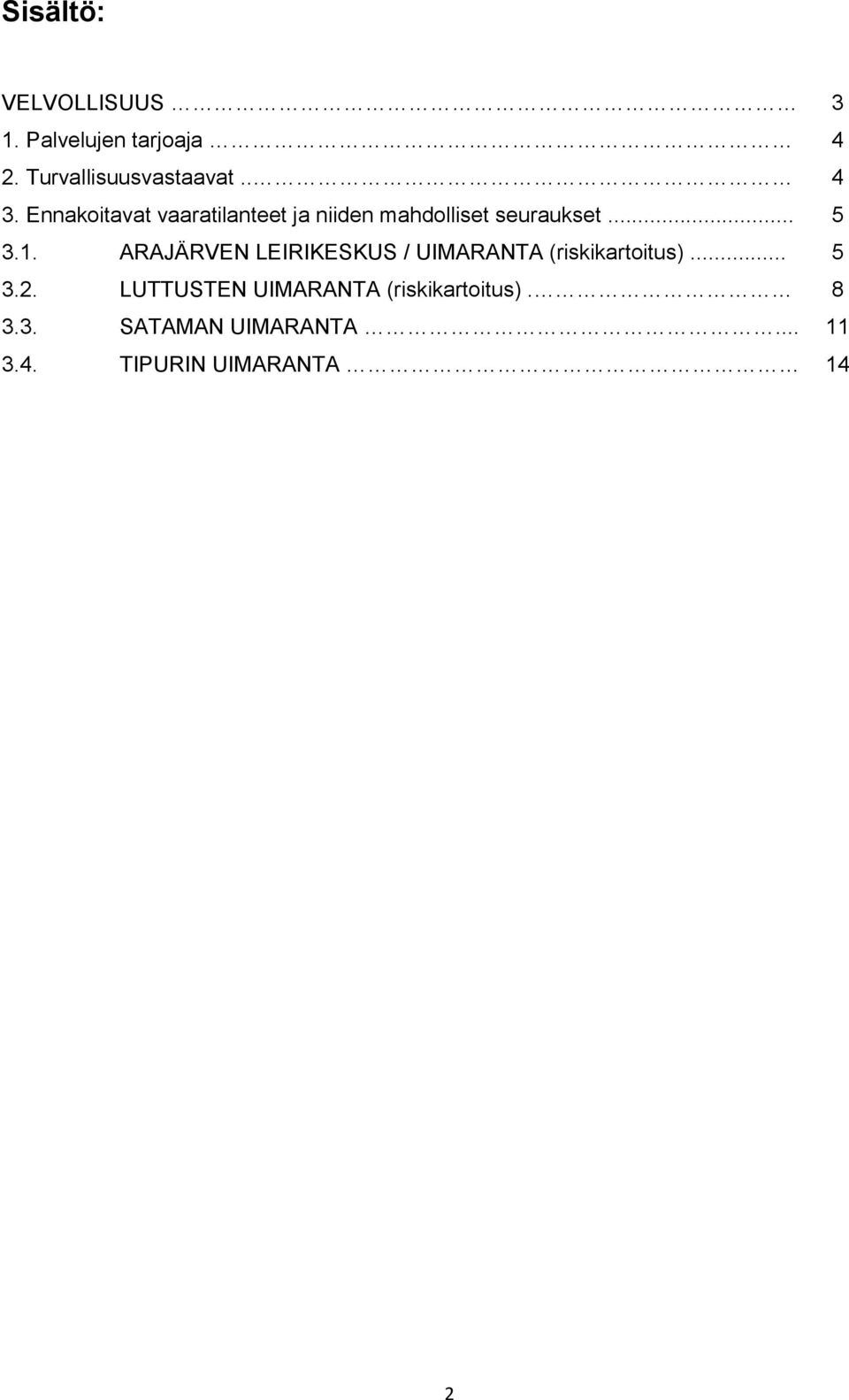 ARAJÄRVEN LEIRIKESKUS / UIMARANTA (riskikartoitus)... 5 3.2.