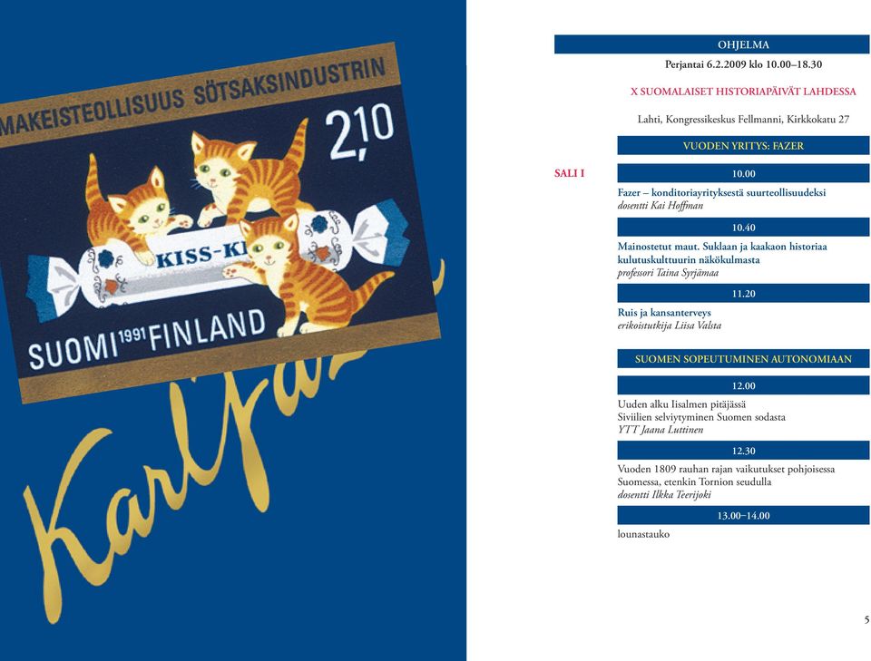 Suklaan ja kaakaon historiaa kulutuskulttuurin näkökulmasta professori Taina Syrjämaa Ruis ja kansanterveys erikoistutkija Liisa Valsta 11.