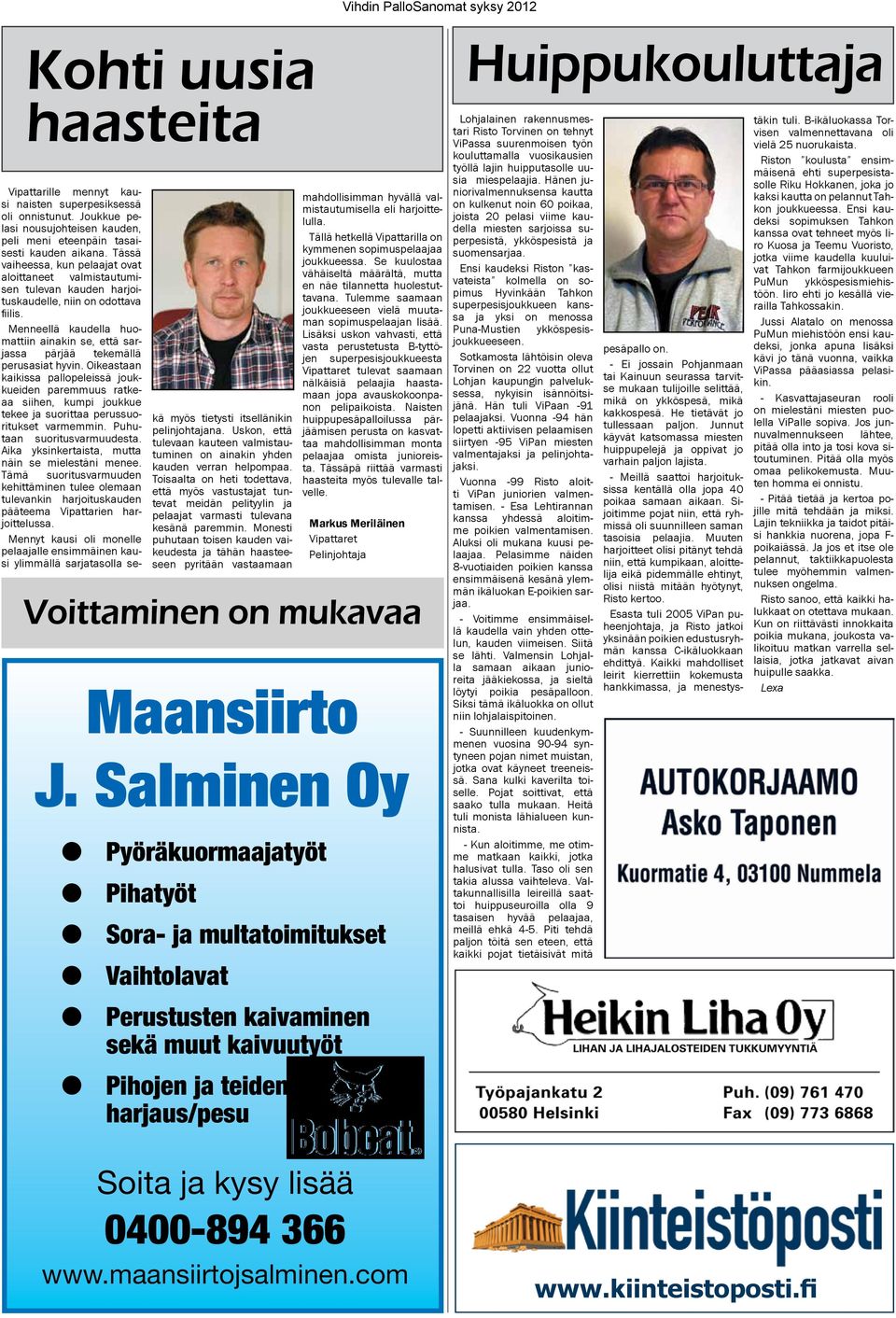 Tässä vaiheessa, kun pelaajat ovat aloittaneet valmistautumisen tulevan kauden harjoituskaudelle, niin on odottava fiilis.